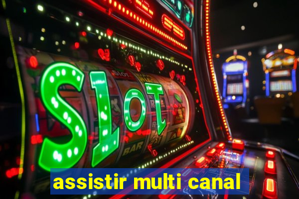 assistir multi canal